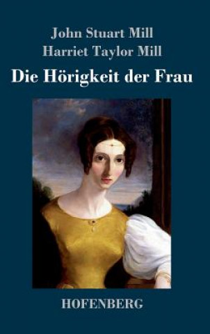 Kniha Die Hoerigkeit der Frau John Stuart Mill