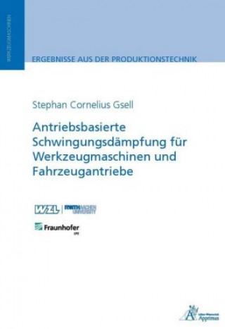 Book Antriebsbasierte Schwingungsdämpfung für Werkzeugmaschinen und Fahrzeugantriebe Stephan Cornelius Gsell