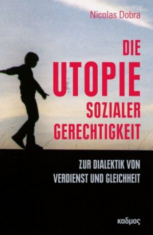 Книга Die Utopie sozialer Gerechtigkeit Nicolas Dobra