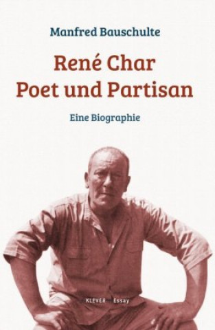 Carte René Char - Poet und Partisan Manfred Bauschulte