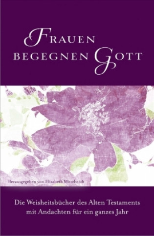 Kniha Frauen begegnen Gott - Altes Testament Elisabeth Mittelstädt