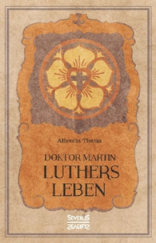 Carte Doktor Martin Luthers Leben Albrecht Thoma