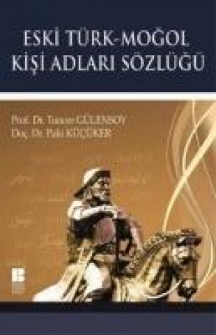 Könyv Eski Türk - Mogol Kisi Adlari Sözlügü Tuncer Gülensoy