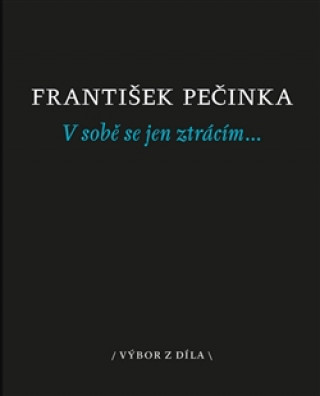 Kniha V sobě se jen ztrácím… František Pečinka