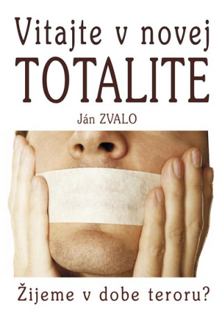 Book Vitajte v novej totalite Ján Zvalo