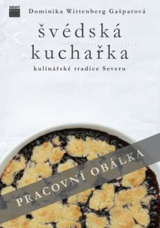 Книга Švédská kuchařka - kulinářské tradice Severu Wittenberg Gašparová Dominika
