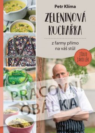 Kniha Zeleninová kuchařka z farmy přímo na váš stůl Petr Klíma