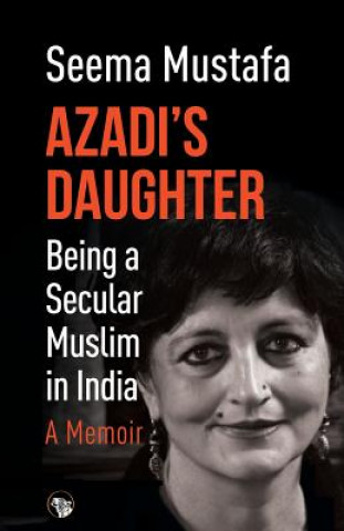 Kniha Azadi's Daughter, a Memoir Seema Mustafa