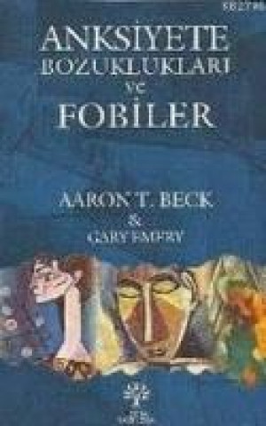 Kniha Anksiyete Bozukluklari ve Fobiler Aaron T. Beck