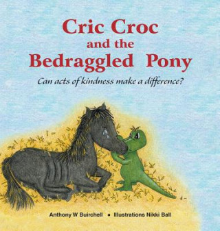 Kniha Cric Croc and the Bedraggled Pony Anthony Buirchell