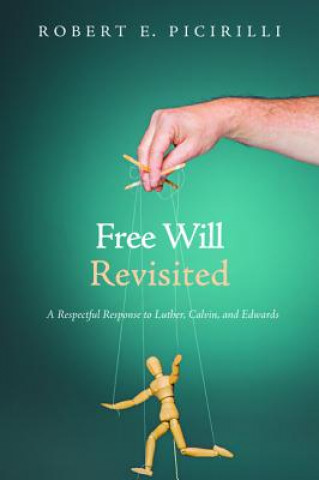 Книга Free Will Revisited Robert E. Picirilli