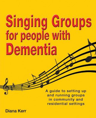 Kniha Singing groups for people with dementia Diana Kerr