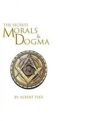 Kniha Morals and Dogma of The Ancient and Accepted Scottish Rite of Freemasonry Albert Pike