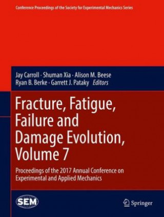 Carte Fracture, Fatigue, Failure and Damage Evolution, Volume 7 Jay Carroll