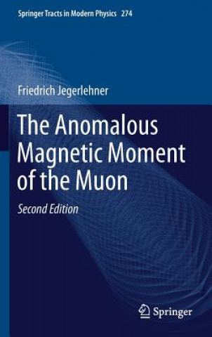 Kniha Anomalous Magnetic Moment of the Muon Friedrich Jegerlehner