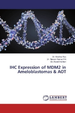 Könyv IHC Expression of MDM2 in Ameloblastomas & AOT Dr. Krishna Rao