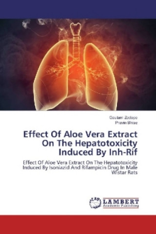 Kniha Effect Of Aloe Vera Extract On The Hepatotoxicity Induced By Inh-Rif Gautam Zodape