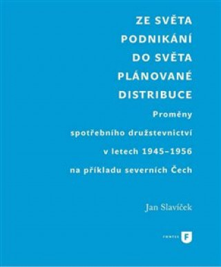 Kniha Ze světa podnikání do světa plánované distribuce Jan Slavíček