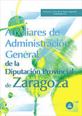 Libro Auxiliares de Administración General de la Diputación Provincial de Zaragoza. Vol. II: Temario y Test de la Segunda Parte. 