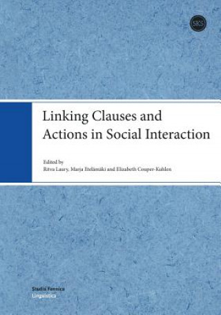 Kniha Linking Clauses and Actions in Social Interaction Ritva Laury