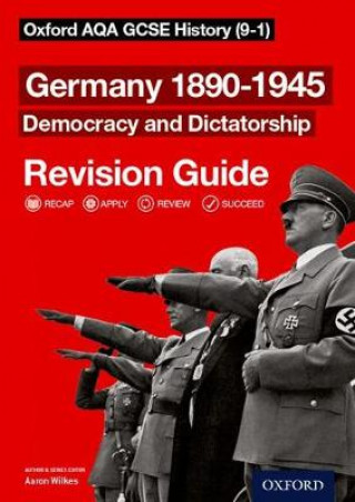 Книга Oxford AQA GCSE History: Germany 1890-1945 Democracy and Dictatorship Revision Guide (9-1) Aaron Wilkes