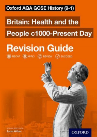 Könyv Oxford AQA GCSE History: Britain: Health and the People c1000-Present Day Revision Guide (9-1) Aaron Wilkes