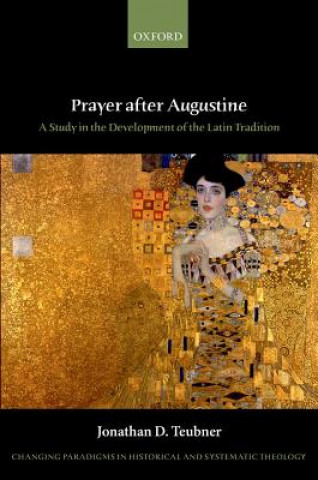 Könyv Prayer after Augustine Jonathan D. Teubner