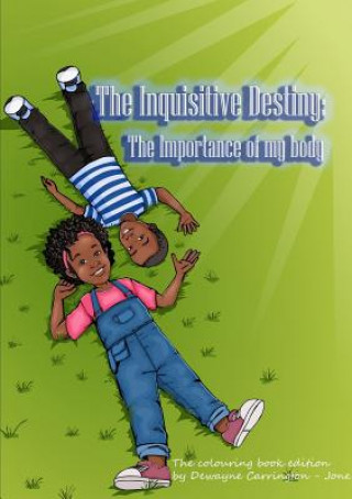 Könyv Inquisitive Destiny: the Importance of My Body Dewayne Carrington-Jones