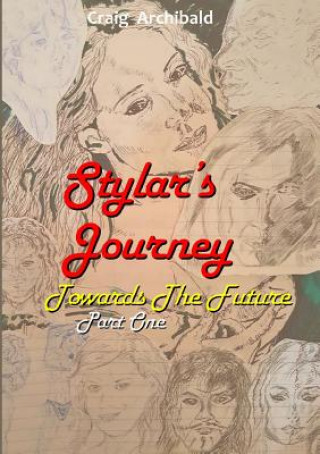 Carte Stylars Journey. Towards the Future: Part One Craig Archibald