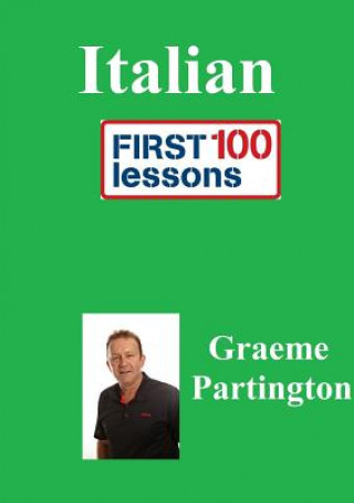 Kniha Italian: First 100 Lessons Graeme Partington