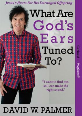 Kniha What are God's Ears Tuned to? David W. Palmer