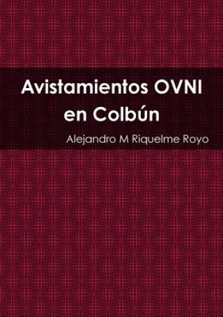 Knjiga Avistamientos Ovni En Colbun Riquelme Royo