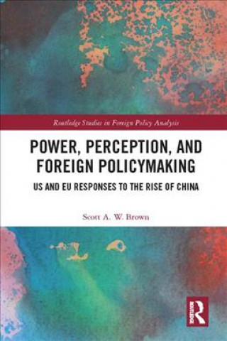 Kniha Power, Perception and Foreign Policymaking Scott A. W. Brown