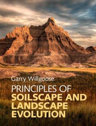 Könyv Principles of Soilscape and Landscape Evolution Garry Willgoose