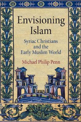 Kniha Envisioning Islam Michael Philip Penn