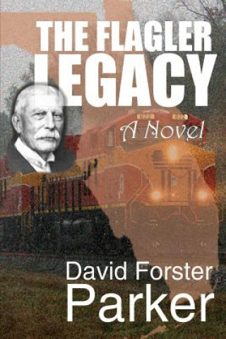 Knjiga Flagler Legacy DAVID FORSTE PARKER