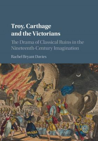 Kniha Troy, Carthage and the Victorians Rachel Bryant Davies