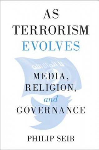 Könyv As Terrorism Evolves Philip Seib