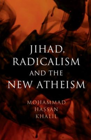 Könyv Jihad, Radicalism, and the New Atheism Mohammad Hassan Khalil