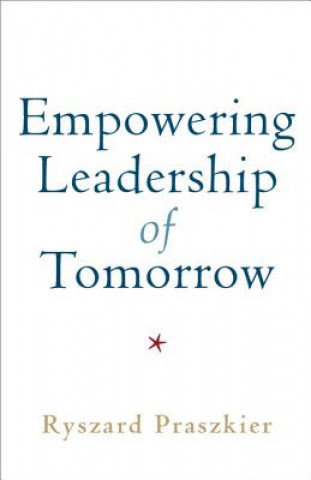 Книга Empowering Leadership of Tomorrow Ryszard Praszkier