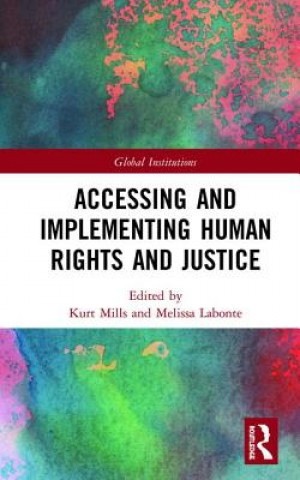 Buch Accessing and Implementing Human Rights and Justice Kurt Mills