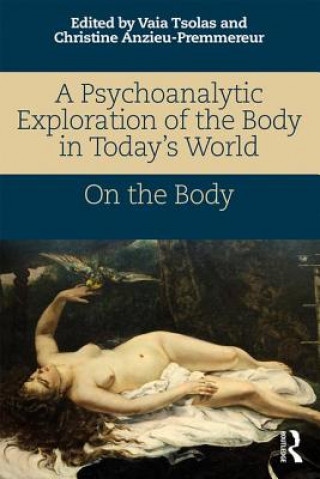 Carte Psychoanalytic Exploration of the Body in Today's World Vaia Tsolas