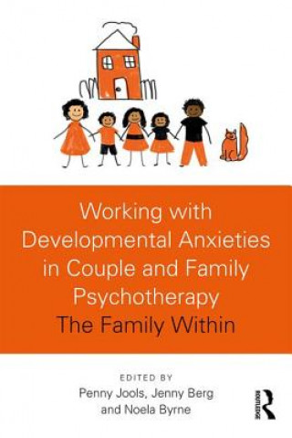 Carte Working with Developmental Anxieties in Couple and Family Psychotherapy Penny Jools