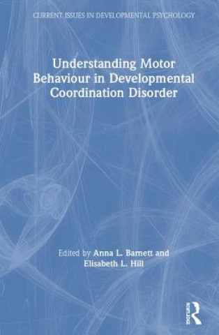 Könyv Understanding Motor Behaviour in Developmental Coordination Disorder 