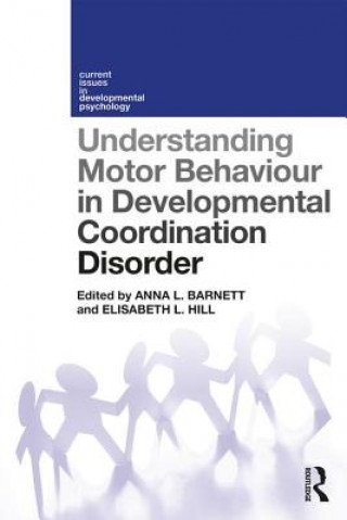 Könyv Understanding Motor Behaviour in Developmental Coordination Disorder Anna Barnett