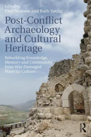 Kniha Post-Conflict Archaeology and Cultural Heritage Paul Newson