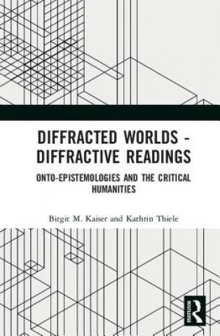 Knjiga Diffracted Worlds - Diffractive Readings Birgit M. Kaiser