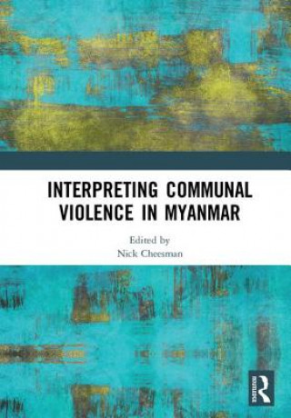 Könyv Interpreting Communal Violence in Myanmar 