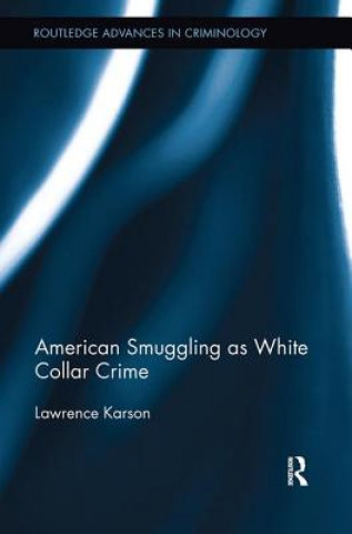 Kniha American Smuggling as White Collar Crime Lawrence Karson