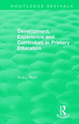 Kniha Development, Experience and Curriculum in Primary Education (1984) W. A. L. Blyth